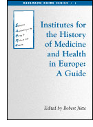 Institutes for the History of Medicine and Health in Europe: A Guide cover