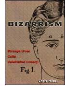 Bizarrism: Strange Lives, Cults and Celebrated Lunacy cover