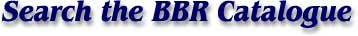 Search the BBR Catalogue