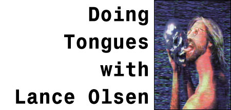 Doing Tongues with Lance Olsen